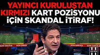 Yayıncı kuruluştan kırmızı kart pozisyonu için skandal itiraf!