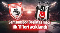 Samsunspor Beşiktaş maçı ilk 11’leri açıklandı