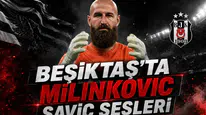 Beşiktaş'ta Milinkovic Savic Sesleri