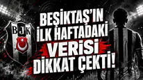 BEŞİKTAŞ’IN İLK HAFTADAKİ VERİSİ DİKKAT ÇEKTİ!