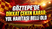 GÖZTEPE’DE DİKKAT ÇEKEN KARAR: YOL HARİTASI BELLİ OLDU