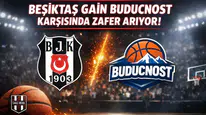Beşiktaş GAİN Buducnost karşısında zafer arıyor!