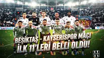 Beşiktaş - Kayserispor maçı ilk 11’leri belli oldu!