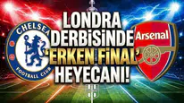 Londra derbisinde "erken final" heyecanı! Chelsea - Arsenal maçı ne zaman, saat kaçta, hangi kanalda?