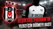 Beşiktaş, Fulham'ın yıldızı için düğmeye bastı