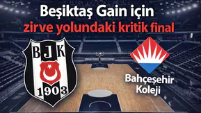 Beşiktaş Gain için zirve yolundaki kritik final