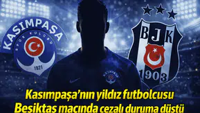 Kasımpaşa'nın yıldız futbolcusu Beşiktaş maçında cezalı duruma düştü