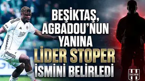 Beşiktaş, Agbadou’nun yanına lider stoper ismini belirledi