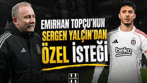 Emirhan Topçu'nun Sergen Yalçın'dan özel isteği
