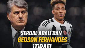 Serdal Adalı’dan Gedson Fernandes itirafı