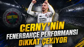 Cerny’nin Fenerbahçe performansı dikkat çekiyor