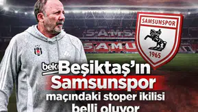 Beşiktaş'ın Samsunspor maçındaki stoper ikilisi belli oluyor