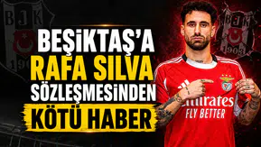 Beşiktaş'a Rafa Silva sözleşmesinden kötü haber