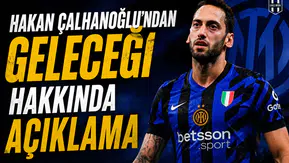 Hakan Çalhanoğlu'ndan geleceği hakkında açıklama