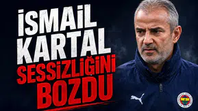 İsmail Kartal sessizliğini bozdu