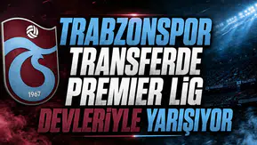 Trabzonspor transferde Premier Lig devleriyle yarışıyor