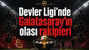 Devler Ligi'nde Galatasaray'ın olası rakipleri