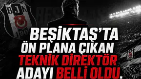 Beşiktaş’ta ön plana çıkan teknik direktör adayı belli oldu