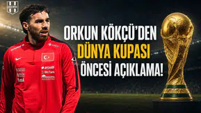 Orkun Kökçü'den Dünya Kupası öncesi açıklama!