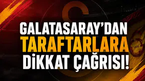 Galatasaray'dan taraftarlara dikkat çağrısı!