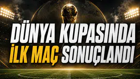 Dünya Kupasında İlk Maç Sonuçlandı