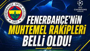 Fenerbahçe'nin muhtemel rakipleri belli oldu!
