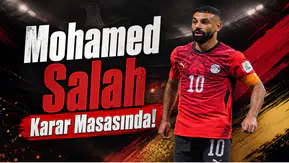 Mohamed Salah Karar Masasında!