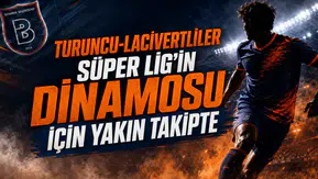Turuncu-Lacivertliler Süper Lig’in Dinamosu için Yakın Takipte