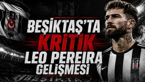 Beşiktaş'ta kritik Leo Pereira gelişmesi
