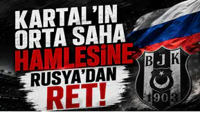 Kartal'ın Orta Saha Hamlesine Rusya'dan Ret!