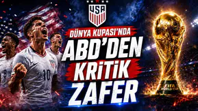 Dünya Kupası’nda ABD’den Kritik Zafer