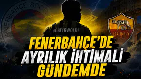 FENERBAHÇE’DE AYRILIK İHTİMALİ GÜNDEMDE
