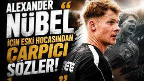 Alexander Nübel İçin Eski Hocasından Çarpıcı Sözler