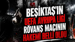 Beşiktaş'ın UEFA Avrupa Ligi Rövanş Maçının Hakemi Belli Oldu