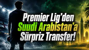 Premier Lig'den Suudi Arabistan'a Sürpriz Transfer!
