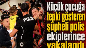 Küçük çocuğa tepki gösteren şüpheli polis ekiplerince yakalandı