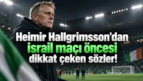Heimir Hallgrimsson'dan İsrail maçı öncesi dikkat çeken sözler!