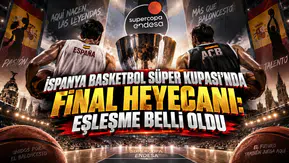 İspanya Basketbol Süper Kupası'nda Final Heyecanı: Eşleşme Belli Oldu