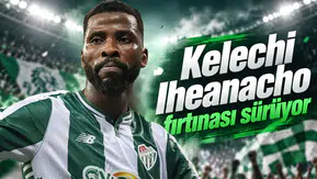Kelechi Iheanacho fırtınası sürüyor