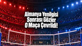 Almanya Yenilgisi Sonrası Gözler O Maça Çevrildi!