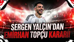 Sergen Yalçın'dan Emirhan Topçu kararı!