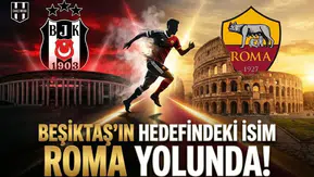 Beşiktaş’ın hedefindeki isim Roma yolunda