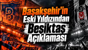 Başakşehir'in Eski Yıldızından Beşiktaş Açıklaması