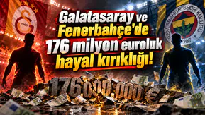Galatasaray ve Fenerbahçe'de 176 milyon euroluk hayal kırıklığı!