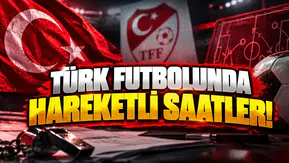Türk futbolunda hareketli saatler