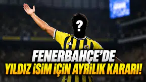Fenerbahçe'de yıldız isim için ayrılık kararı!