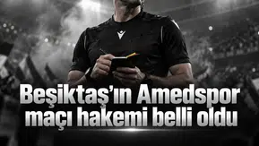 Beşiktaş'ın Amedspor maçı hakemi belli oldu