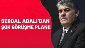 Serdal Adalı’dan şok görüşme planı!