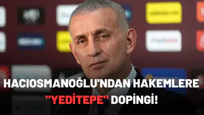 Hacıosmanoğlu'ndan hakemlere "Yeditepe" dopingi!