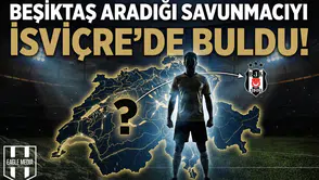 Beşiktaş aradığı savunmacıyı İsviçre'de buldu!